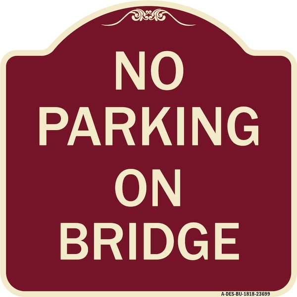 Signmission Designer Series No Parking on Bridge, Burgundy Heavy-Gauge Aluminum Sign, 18" x 18", BU-1818-23699 A-DES-BU-1818-23699 - main